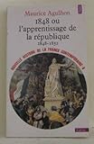 Nouvelle Histoire de la France Contemporaine, Tome 8 : 1848 ou l'Apprentissage de la Republique 1848-1852