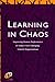 Learning in Chaos: Improving Human Performance in Today's Fast-Changing, Volatile Organizations (Improving Human Performance Series) (English Edition) by