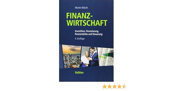 Finanzwirtschaft Investition Finanzierung Finanzmarkte Und Steuerung Amazon De Bosch Martin Bucher