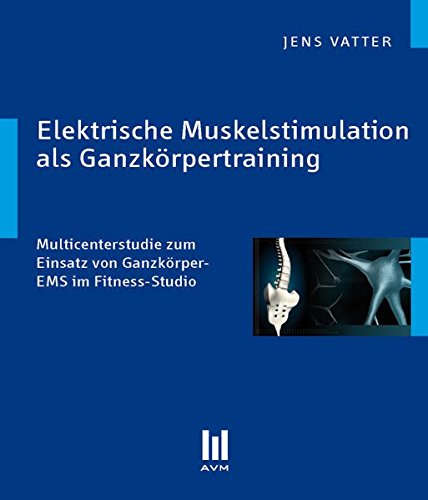 Preisvergleich Produktbild Elektrische Muskelstimulation als Ganzkörpertraining: Multicenterstudie zum Einsatz von Ganzkörper-EMS im Fitness-Studio