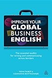 Improve Your Global Business English: The Essential Toolkit for Writing and Communicating Across Borders by 