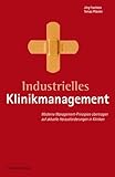 Image de Industrielles Klinikmanagement: Moderne Management-Prinzipien übertragen auf aktuelle Herausforderu