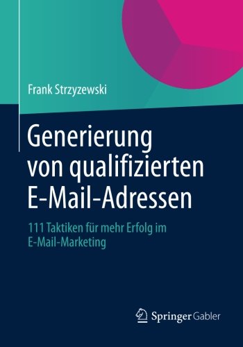 Download Generierung von Qualifizierten E-Mail-Adressen: 111 Taktiken für mehr Erfolg im E-Mail-Marketing (German Edition) Download Generierung von Qualifizierten E-Mail-Adressen: 111 Taktiken für mehr Erfolg im E-Mail-Marketing (German Edition)