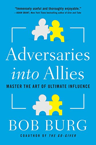 Adversaries into Allies: Win People Over Without Manipulation or Coercion