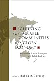 Image de Achieving Sustainable Communities in a Global Economy: Alternative Private Strategies and Public Policies