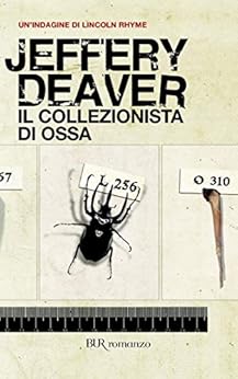 Il collezionista di ossa: La prima indagine di Lincoln Rhyme (Le indagini di Lincoln Rhyme Vol. 1) di [Deaver, Jeffery]