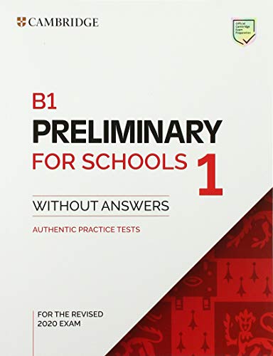 B1 Preliminary for Schools 1 for Revised Exam from 2020 Student's Book without Answers: Authentic Practice Tests: Vol 1