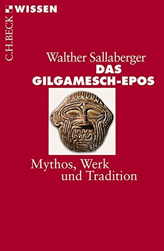 Das Gilgamesch-Epos: Mythos, Werk und Tradition (Beck'sche Reihe)