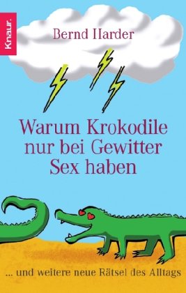 Download Warum Krokodile nur bei Gewitter Sex haben: ...und weitere neue Rätsel des Alltags Download Warum Krokodile nur bei Gewitter Sex haben: ...und weitere neue Rätsel des Alltags