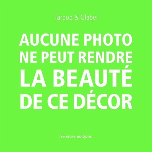 Télécharger Aucune photo ne peut rendre la beauté de ce décor Livre eBook France