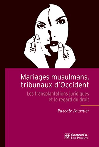 Mariages musulmans, tribunaux d'Occident: Les transplantations juridiques et le regard du droit