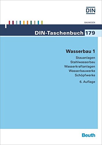 Preisvergleich Produktbild Wasserbau 1: Stauanlagen, Stahlwasserbau, Wasserkraftanlagen, Wasserbauwerke, Schöpfwerke (DIN-Taschenbuch)