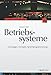 Betriebssysteme: Grundlagen, Konzepte, Systemprogrammierung by