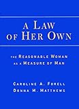 A Law of Her Own: The Reasonable Woman as a Measure of Man (English Edition) by Caroline Forell, Donna Matthews