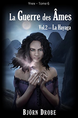 Download La guerre des âmes, vol.2: La Hayaga (Ynex t. 6) Download La guerre des âmes, vol.2: La Hayaga (Ynex t. 6)