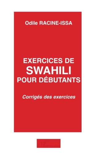 Exercices de swahili pour débutants: Corrigés des exercices Exercices de swahili pour débutants: Corrigés des exercices