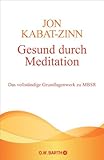 Gesund durch Meditation: Das vollständige Grundlagenwerk zu MBSR by 