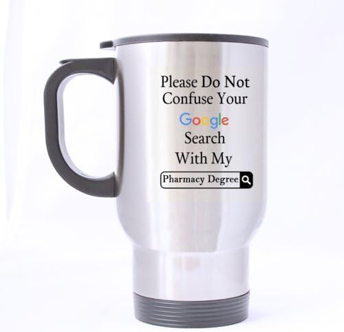 Mensuk Funny Please Do Not Confuse Your Google Search with My Pharmacy Degree Stainless Steel Travel Mug Sliver 14 Ounce Coffee/Tea Mug - Personalized Gift for Birthday,Christmas and New Year