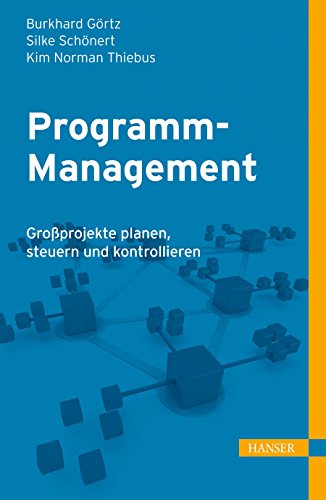 Download Programm-Management: Großprojekte planen, steuern und kontrollieren