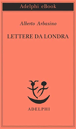 Lettere da Londra di [Arbasino, Alberto]