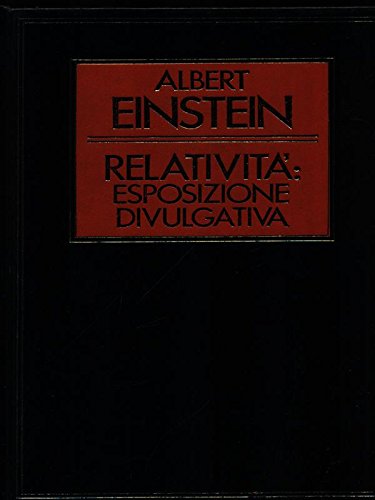 Relativita': esposizione divulgativa Relativita': esposizione divulgativa