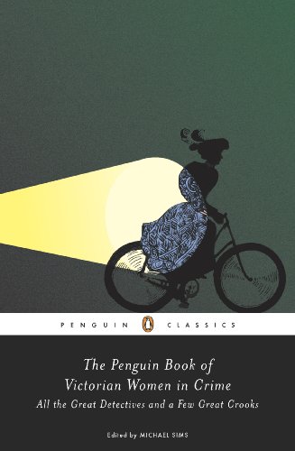 The Penguin Book of Victorian Women in Crime: Forgotten Cops and Private Eyes from the Time of Sherl The Penguin Book of Victorian Women in Crime: Forgotten Cops and Private Eyes from the Time of Sherl