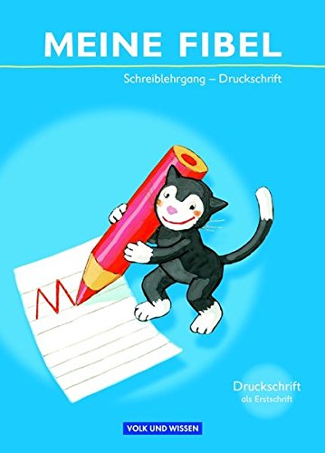 Meine Fibel - Ausgabe 2009: Schreiblehrgang in Druckschrift: Für Druckschriftbeginner
