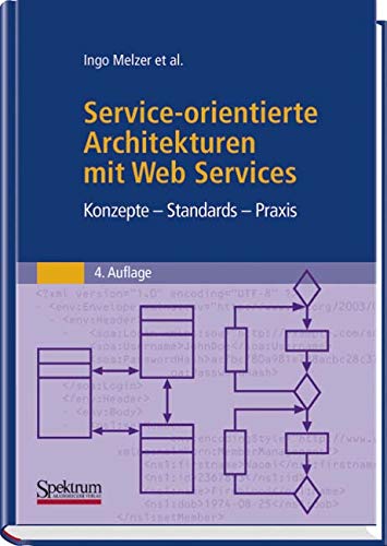 Service-orientierte Architekturen mit Web Services: Konzepte - Standards - Praxis