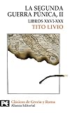 tito livio libros pdf  La Segunda Guerra Púnica: Tomo II: Libros XXVI-XXX: 2 (El Libro De Bolsillo - Bibliotecas Temáticas - Biblioteca De Clásicos De Grecia Y Roma)