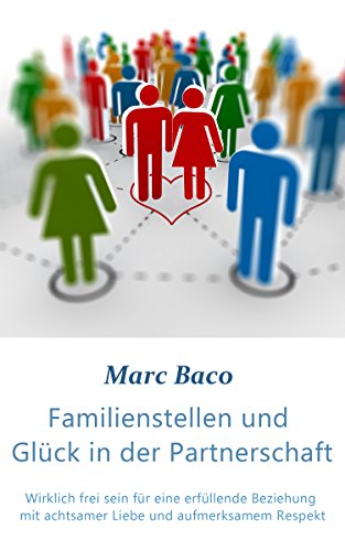Download Familienstellen und Glück in der Partnerschaft: Wirklich frei sein für eine erfüllende Beziehung mit achtsamer Liebe und aufmerksamem Respekt Download Familienstellen und Glück in der Partnerschaft: Wirklich frei sein für eine erfüllende Beziehung mit achtsamer Liebe und aufmerksamem Respekt