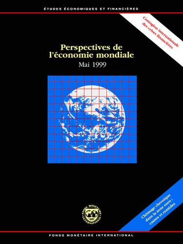 PERSPECTIVES DE L'ECONOMIE MONDIALE. Etudes effectuée par les service du fonds monétaire international, mai 1999 PERSPECTIVES DE L'ECONOMIE MONDIALE. Etudes effectuée par les service du fonds monétaire international, mai 1999