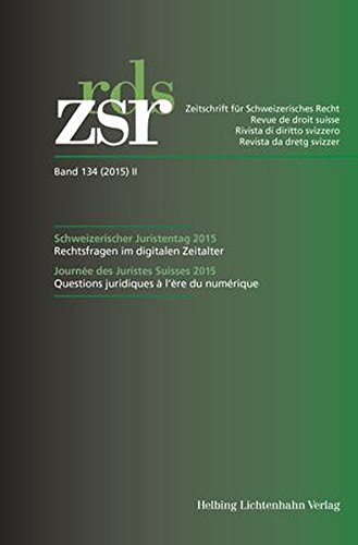 ZSR Band 134 (2015) II - Schweizerischer Juristentag 2015 / Congrès de la Société suisse des Juristes 2015: Rechtsfragen im digitalen Zeitalter / ... (Zeitschrift für Schweizerisches Recht)