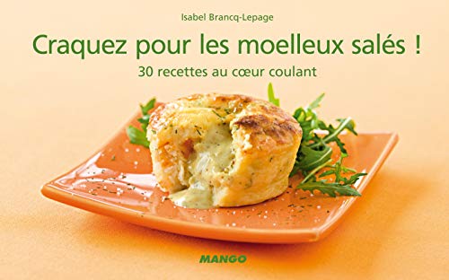Télécharger Craquez pour les moelleux salés ! : 30 recettes au coeur coulant PDF Ebook En Ligne