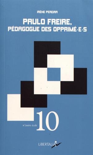 Télécharger Paulo Freire, pédagogue des opprimé-e-s : Une introduction aux pédagogies critiques Gratuit