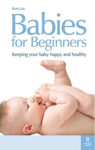 Download Babies for Beginners: Keeping your baby happy and healthy: How to Keep Your Baby Happy and Healthy Download Babies for Beginners: Keeping your baby happy and healthy: How to Keep Your Baby Happy and Healthy
