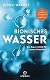 Bionisches Wasser: Das Supermolekül für unsere Gesundheit - Mit Prozeduren zur Optimierung unseres Trinkwassers by Ulrich Warnke