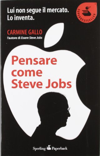 Pensare come Steve Jobs Pensare come Steve Jobs