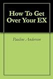Image de How To Get Over Your EX (English Edition)