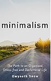 Minimalism: The Path to an Organized, Stress-free and Decluttered Life (English Edition) by 