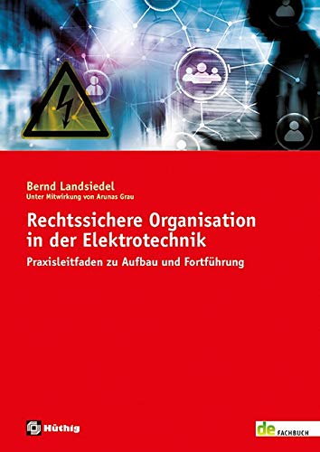 Rechtssichere Organisation in der Elektrotechnik: Praxisleitfaden zu Aufbau und Fortführung