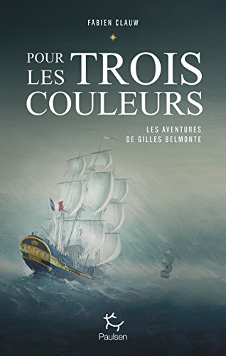 Pour les trois couleurs : Les aventures de Gilles Belmonte