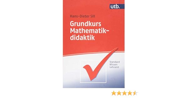 Grundkurs Mathematikdidaktik Standardwissen Lehramt Sill Hans Dieter Amazon De Bucher