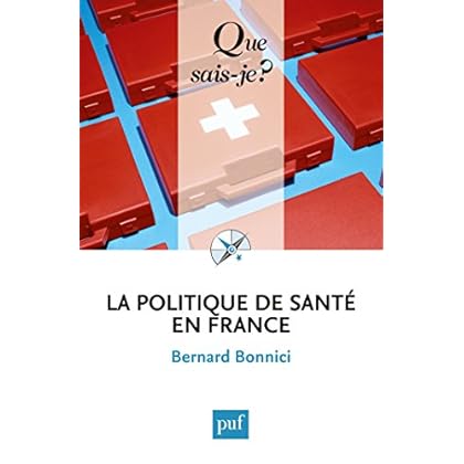 La politique de santé en France: « Que sais-je ? » n° 2814