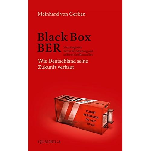 [PDF] Download Black Box BER: Vom Flughafen Berlin Brandenburg und anderen Großbaustellen. Wie Deutschland seine Zukunft verbaut Kostenlos
