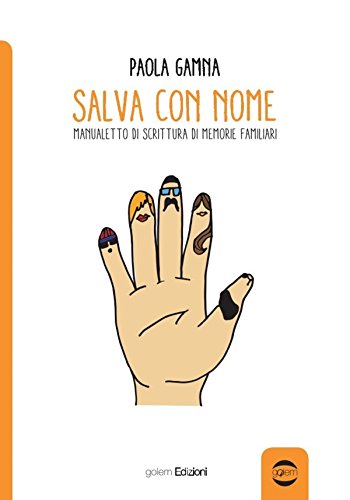 Salva con nome. Manualetto di memorie familiari