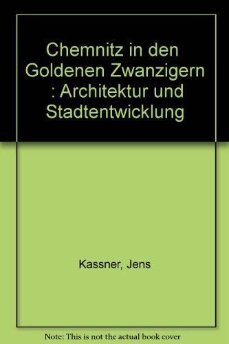 Chemnitz in den 'Goldenen Zwanzigern'. Architektur und Stadtentwicklung