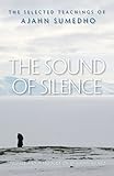 Image de The Sound of Silence: The Selected Teachings of Ajahn Sumedho (English Edition)