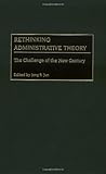 Image de Rethinking Administrative Theory: The Challenge of the New Century