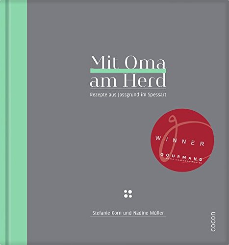 Download Mit Oma am Herd: Rezepte aus Jossgrund im Spessart Download Mit Oma am Herd: Rezepte aus Jossgrund im Spessart