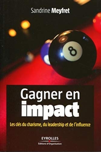 Télécharger Gagner en impact - Les clés du charisme, du leadership et de l'influence livre En ligne